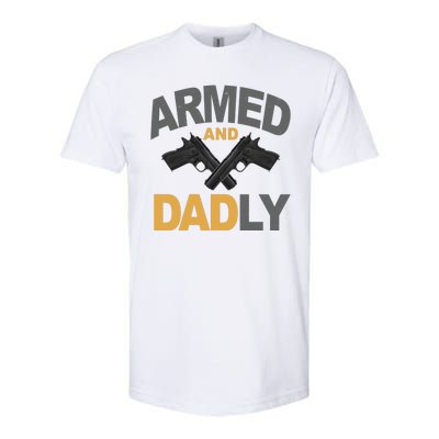 Armed And Dadly Fathers Day Gift Softstyle® CVC T-Shirt