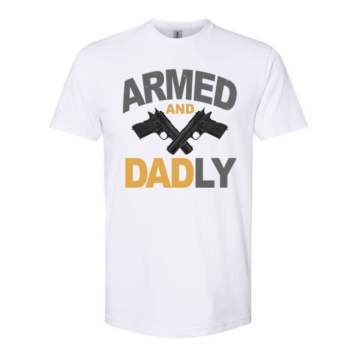 Armed And Dadly Fathers Day Gift Softstyle CVC T-Shirt