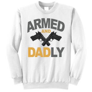 Armed And Dadly Fathers Day Gift Sweatshirt