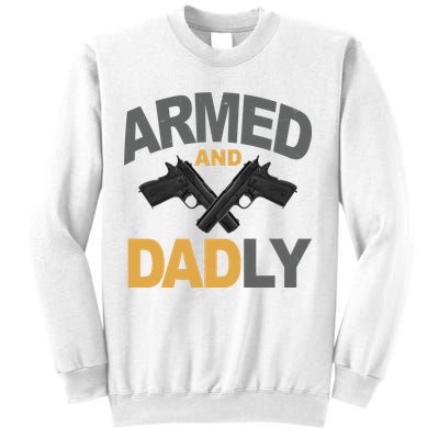 Armed And Dadly Fathers Day Gift Sweatshirt