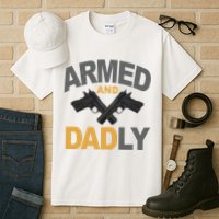 Armed And Dadly Fathers Day Gift Tall T-Shirt