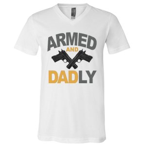 Armed And Dadly Fathers Day Gift V-Neck T-Shirt