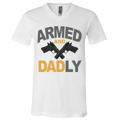 Armed And Dadly Fathers Day Gift V-Neck T-Shirt