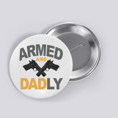 Armed And Dadly Fathers Day Gift Button