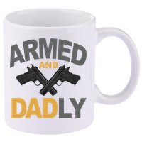 Armed And Dadly Fathers Day Gift 11oz C Handle Ceramic Mug
