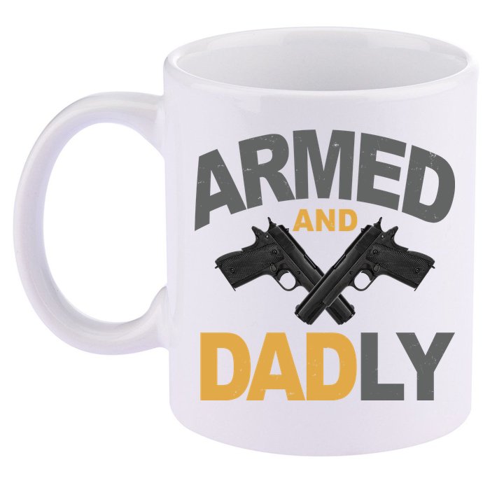 Armed And Dadly Fathers Day Gift 11oz C Handle Ceramic Mug