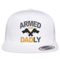 Armed And Dadly Fathers Day Gift Flat Bill Trucker Hat