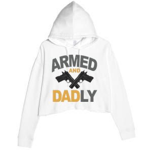 Armed And Dadly Fathers Day Gift Crop Fleece Hoodie