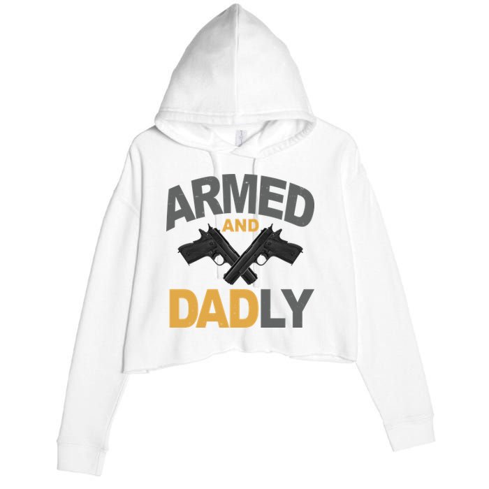 Armed And Dadly Fathers Day Gift Crop Fleece Hoodie