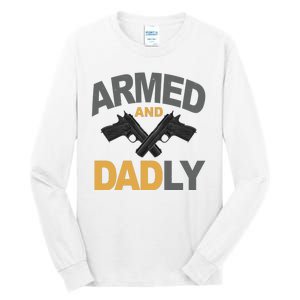 Armed And Dadly Fathers Day Gift Tall Long Sleeve T-Shirt