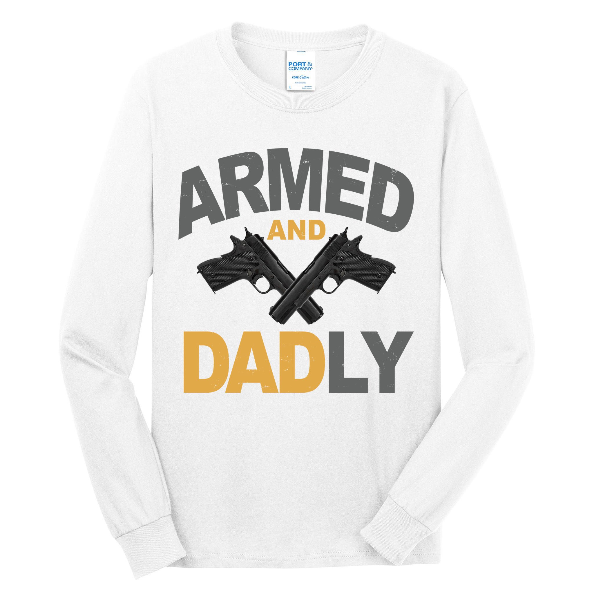 Armed And Dadly Fathers Day Gift Tall Long Sleeve T-Shirt