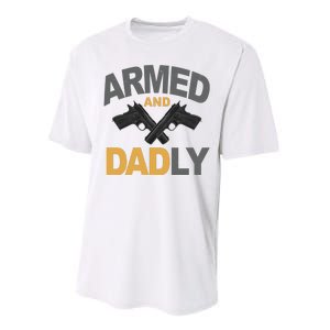 Armed And Dadly Fathers Day Gift Performance Sprint T-Shirt