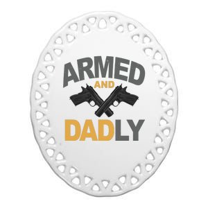 Armed And Dadly Fathers Day Gift Ceramic Oval Ornament