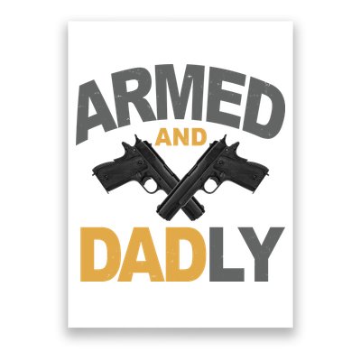 Armed And Dadly Fathers Day Gift Poster