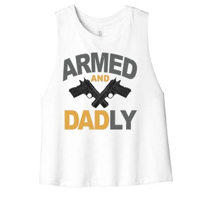 Armed And Dadly Fathers Day Gift Women's Racerback Cropped Tank