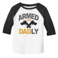 Armed And Dadly Fathers Day Gift Toddler Fine Jersey T-Shirt