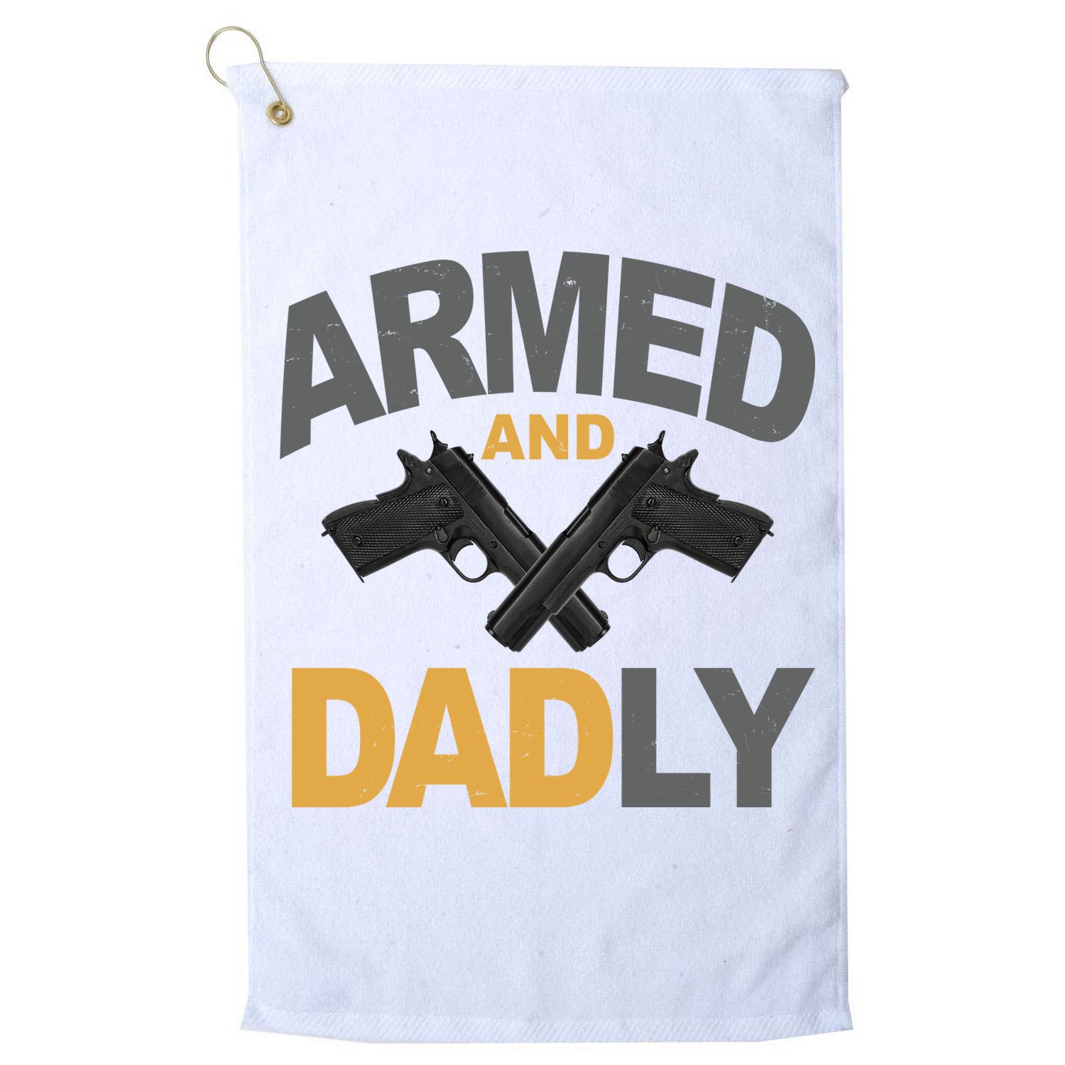 Armed And Dadly Fathers Day Gift Golf Towel
