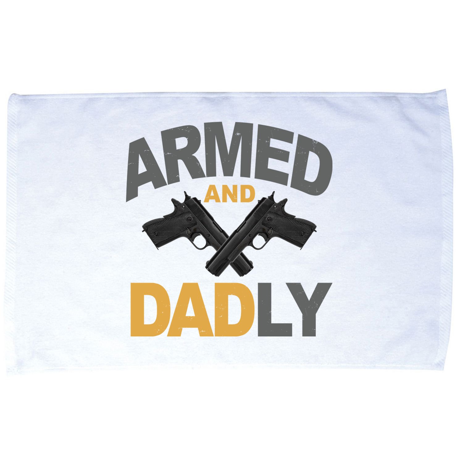 Armed And Dadly Fathers Day Gift Microfiber Hand Towel