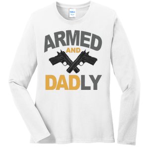 Armed And Dadly Fathers Day Gift Ladies Long Sleeve Shirt