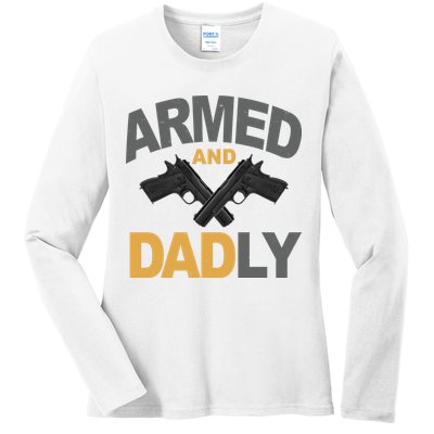 Armed And Dadly Fathers Day Gift Ladies Long Sleeve Shirt