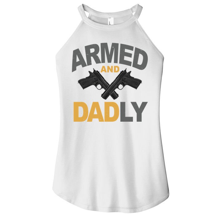 Armed And Dadly Fathers Day Gift Women's Perfect Tri Rocker Tank