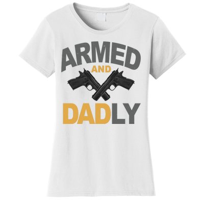 Armed And Dadly Fathers Day Gift Women's T-Shirt