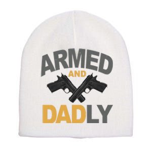 Armed And Dadly Fathers Day Gift Short Acrylic Beanie