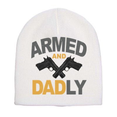 Armed And Dadly Fathers Day Gift Short Acrylic Beanie