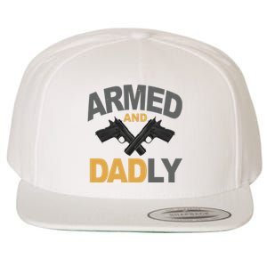 Armed And Dadly Fathers Day Gift Wool Snapback Cap