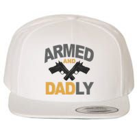 Armed And Dadly Fathers Day Gift Wool Snapback Cap