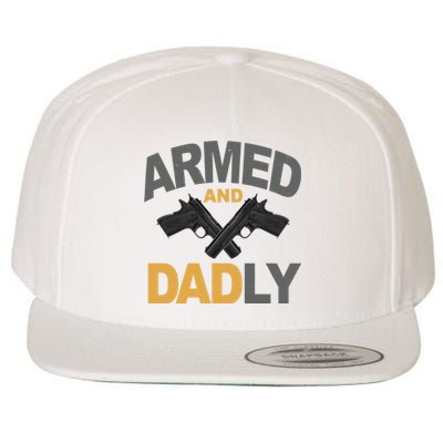 Armed And Dadly Fathers Day Gift Wool Snapback Cap