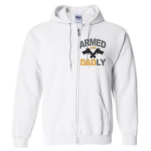 Armed And Dadly Fathers Day Gift Full Zip Hoodie