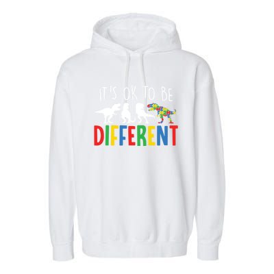 Autism Awareness Dinosaur ItS Ok To Be Different Meaningful Gift Garment-Dyed Fleece Hoodie