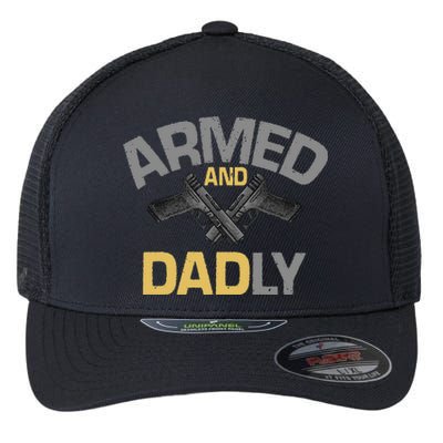 Armed And Dadly Funny Deadly Father Flexfit Unipanel Trucker Cap