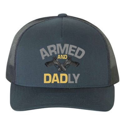 Armed And Dadly Funny Deadly Father Yupoong Adult 5-Panel Trucker Hat