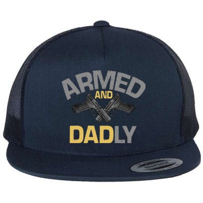 Armed And Dadly Funny Deadly Father Flat Bill Trucker Hat