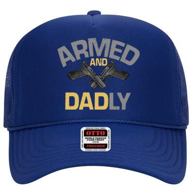 Armed And Dadly Funny Deadly Father High Crown Mesh Back Trucker Hat