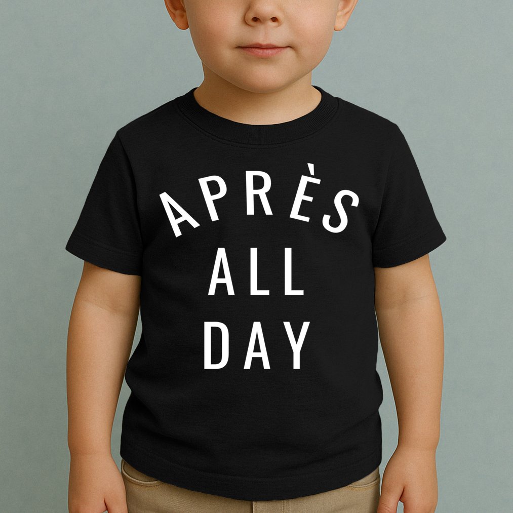 Apres All Day Winter Sports Gift Toddler T-Shirt