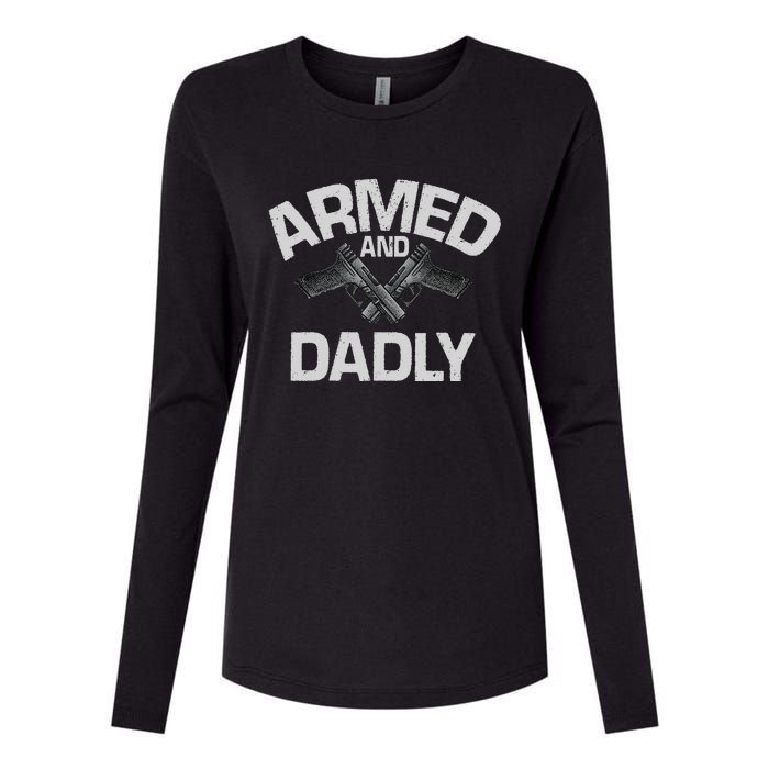 Armed And Dadly Funny Deadly Father Gift For Fathers Day Womens Cotton Relaxed Long Sleeve T-Shirt