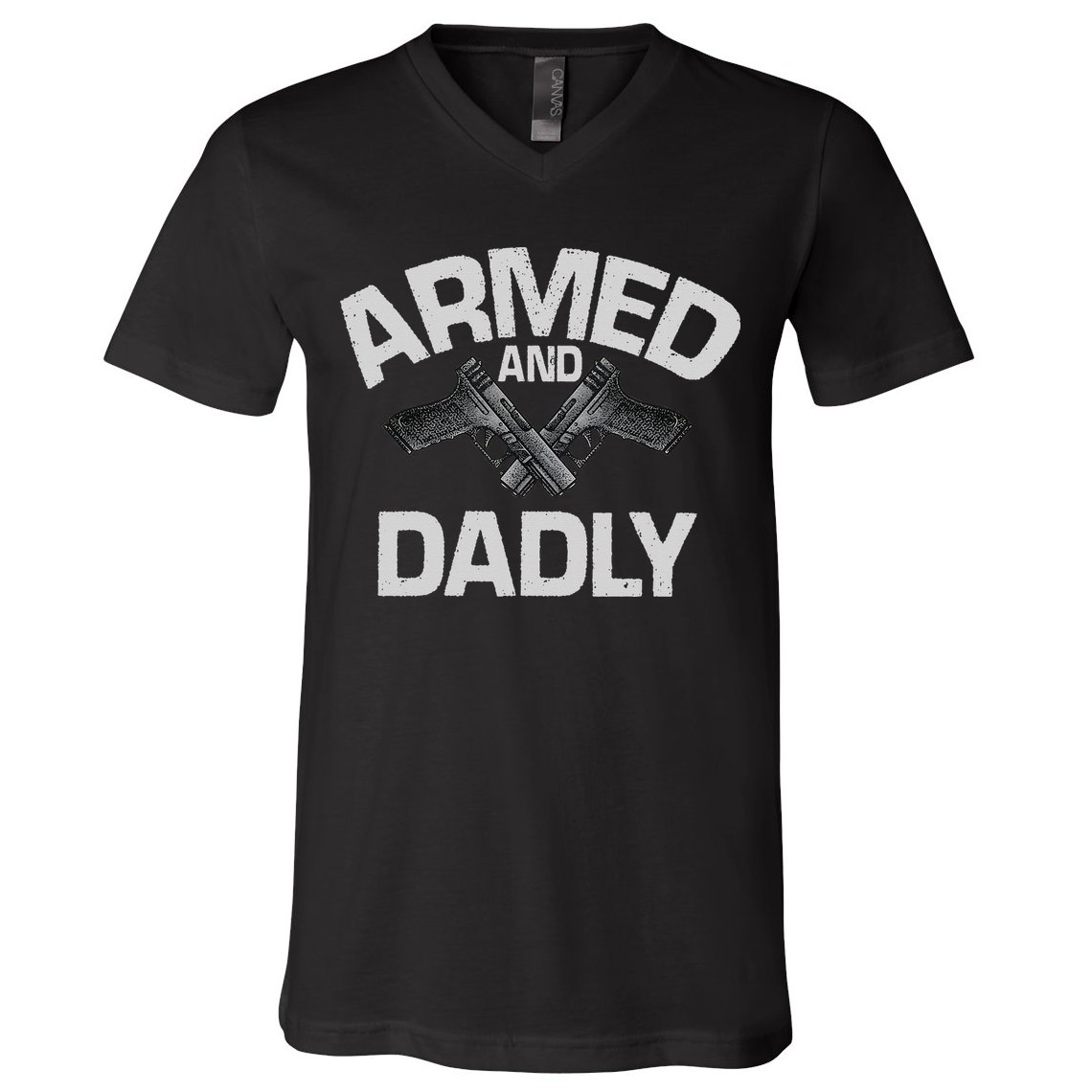 Armed And Dadly Funny Deadly Father Gift For Fathers Day V-Neck T-Shirt