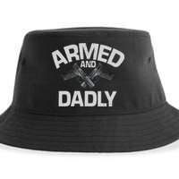 Armed And Dadly Funny Deadly Father Gift For Fathers Day Sustainable Bucket Hat