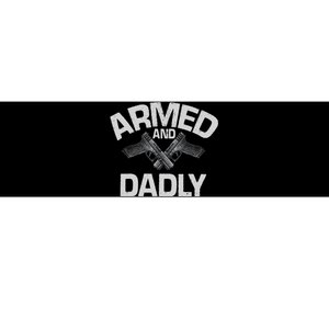 Armed And Dadly Funny Deadly Father Gift For Fathers Day Bumper Sticker