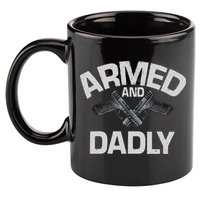 Armed And Dadly Funny Deadly Father Gift For Fathers Day 11oz C Handle Ceramic Mug