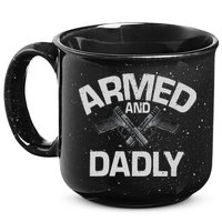 Armed And Dadly Funny Deadly Father Gift For Fathers Day 15oz Campfire Ceramic Mug