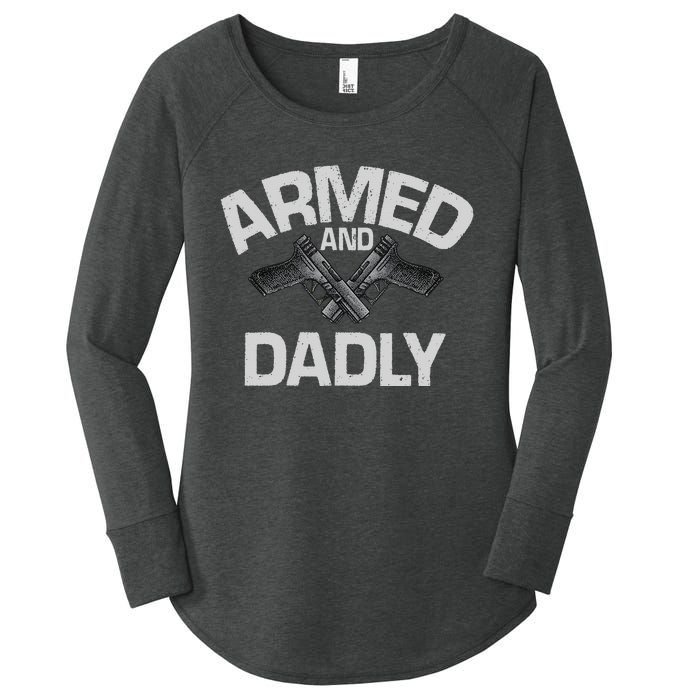 Armed And Dadly Funny Deadly Father Gift For Fathers Day Women's Perfect Tri Tunic Long Sleeve Shirt