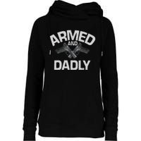 Armed And Dadly Funny Deadly Father Gift For Fathers Day Womens Funnel Neck Pullover Hood