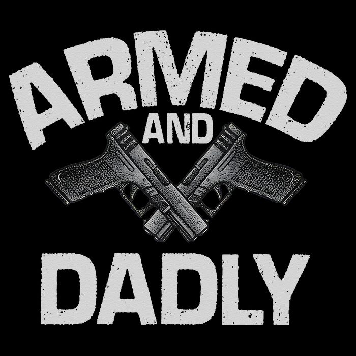 Armed And Dadly Funny Deadly Father Gift For Fathers Day Flatbill Hat