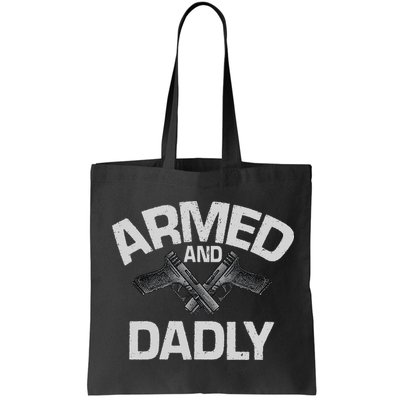 Armed And Dadly Funny Deadly Father Gift For Fathers Day Bag