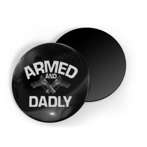 Armed And Dadly Funny Deadly Father Gift For Fathers Day Magnet