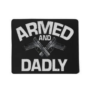 Armed And Dadly Funny Deadly Father Gift For Fathers Day Mousepad